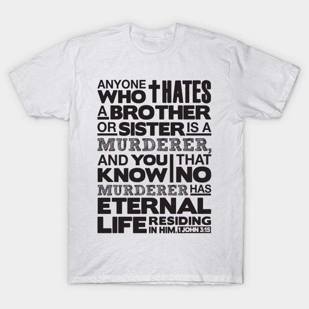 1 John 3:15 No Hatred T-Shirt by Plushism